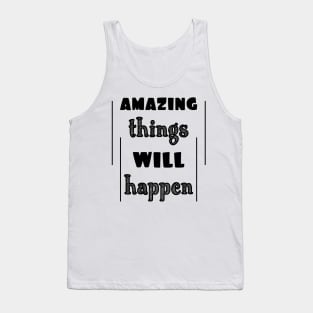 Amazing things will happen Tank Top